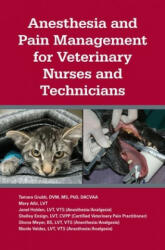 Anesthesia and Pain Management for Veterinary Nurses and Technicians - Tamara L. Grubb, Mary Albi, Shelley Ensign, Janel Holden, Shona Meyer, Nicole Valdez (ISBN: 9781591610502)