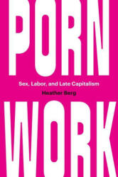 Porn Work - Heather Berg (ISBN: 9781469661926)