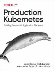Production Kubernetes - Josh Rosso, Rich Lander, Alex Brand, John Harris (ISBN: 9781492092308)