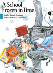 School Frozen In Time, Volume 1 - Naoshi Arakawa (ISBN: 9781949980493)