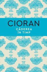 Caderea in timp - Emil Cioran (ISBN: 9789735067182)