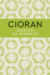 Exercitii de admiratie - Emil Cioran (ISBN: 9789735067212)