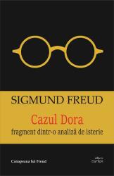 Cazul Dora. Fragment dintr-o analiză de isterie (ISBN: 9786068893853)