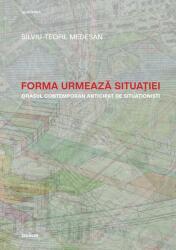 Forma urmează situației. Orașul contemporan anticipat de situaționiști (ISBN: 9786069332771)