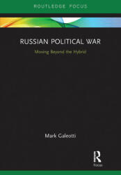 Russian Political War: Moving Beyond the Hybrid (ISBN: 9780367731755)