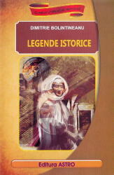 Legende istorice - Dimitrie Bolintineanu (ISBN: 9786068148274)