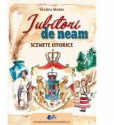 IUBITORI DE NEAM. Scenete istorice - Violeta Motoc (ISBN: 9786063110443)