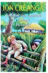 Amintiri din copilărie Povești Povestiri (ISBN: 9789737744777)