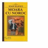 Moara cu noroc - Ioan Slavici (ISBN: 9786065716803)