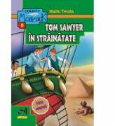 Aventurile lui Tom Sawyer in strainatate - Mark Twain (ISBN: 9786068271385)