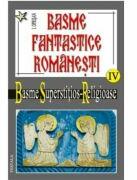 Basme fantastice romanesti. Volumul 4 (ISBN: 9789731200446)