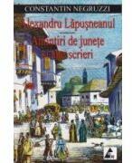 Alexandru Lapusneanul. Amintiri de junete si alte scrieri - Costache Negruzzi (ISBN: 9789737744791)