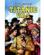 Titanic vals - Tudor Musatescu (ISBN: 9789737923981)