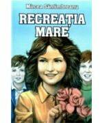 Recreatia mare - Mircea Santimbreanu (ISBN: 9789737923998)