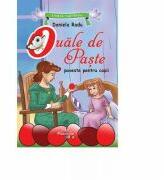 Ouale de Paste. Poveste ilustrata - Daniela Radu (ISBN: 9786069651247)