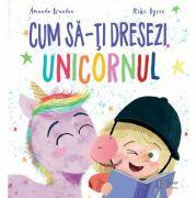 Cum sa-ti dresezi unicornul - Amanda Brandon, Mike Byrne (ISBN: 9786067048247)