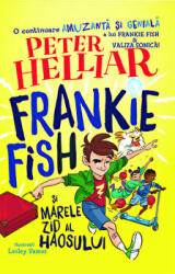 Frankie Fish si marele zid al haosului - Peter Helliar (ISBN: 9786069651506)