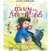 La drum cu Lola si Molda - Luiza Cipriana (ISBN: 9786060293668)