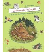 Vino cu noi prin padure! Animalele si plantele de-a lungul anului - Susanne Riha (ISBN: 9786067048032)