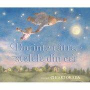 Dorinte catre stelele din cer - Karl Newson, Chiaki Okada (ISBN: 9786067047332)