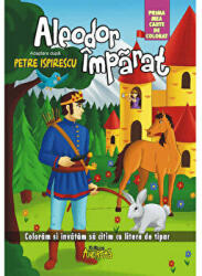 Aleodor Imparat - prima mea carte de colorat. Coloram si invatam sa citim cu litere de tipar - Petre Ispirescu (ISBN: 9786067651140)