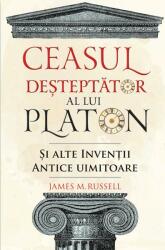 Ceasul deșteptător al lui Platon și alte invenții antice uimitoare (ISBN: 9786060481997)