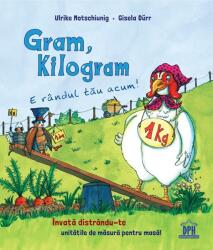 Gram, kilogram: E rândul tău acum! (ISBN: 9786060482253)