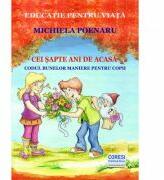 Cei sapte ani de acasa. Codul bunelor maniere pentru copii. Color - Michiela Poenaru (ISBN: 9786069965610)