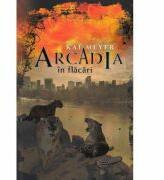Arcadia in flacari - Kai Meyer (ISBN: 9786065768949)