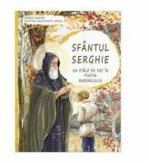 Sfantul Serghie. Un stalp de foc in pustia Radonejului - Iorgos Danias, Cristina Hagitanasi-Dania (ISBN: 9786068439389)