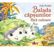 Balada capsunilor fara culoare. Editie necartonata - Zully Mustafa (ISBN: 9789731730172)