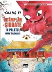 Intamplari ciudate in palatul marii ingaduinte. Volumul 4. Seria Monstrii din orasul interzis - Chang Yi, Meme Lu (ISBN: 9786065946965)