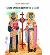 Sfintii Imparati Constantin si Elena - Narcisa-Mihaela Cada (ISBN: 9786062903817)