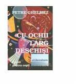 Cu ochii larg deschisi - Petre Ghelmez (ISBN: 9786067005721)