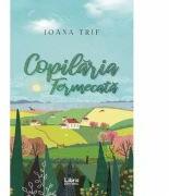 Copilaria fermecata - Ioana Trif (ISBN: 9786060292401)