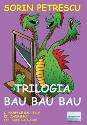 Trilogia Bau Bau Bau - Sorin Petrescu (ISBN: 9786067007282)