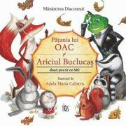Patania lui Oac si ariciul buclucas. Doua poezii cu talc - Adela Maria Calistru (ISBN: 9786068439174)