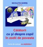 Calatorii cu si despre copii in zodii de poveste - Nicoleta Ghiris (ISBN: 9786069960882)