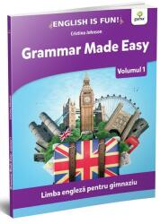Grammar made easy. Limba engleza pentru gimnaziu, volumul 1 - Cristina Johnson (ISBN: 9789731499178)