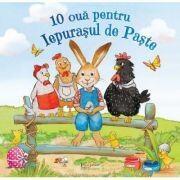 10 oua pentru Iepurasul de Paste - Lydia Hauenschild, Sabine Straub (ISBN: 9786067046816)