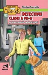 Detectivii clasei a 7-a si plasmeienii extraterestri - Nicolae Gheorghiu (ISBN: 9786067651034)