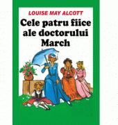 Cele patru fiice ale doctorului March - Louise Mary Alcott (ISBN: 9789736243264)