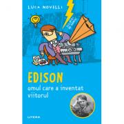 Sclipiri de geniu. Edison, omul care a inventat viitorul - Luca Novelli (ISBN: 9786063347108)