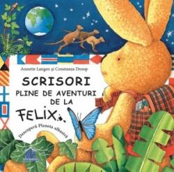 Scrisori pline de aventuri de la Felix - Annette Langen, Constanza Droop (ISBN: 9786060480242)