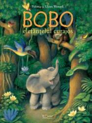 Bobo, elefantelul curajos - Ulises Wensell, Paloma Wensell (ISBN: 9786067046618)