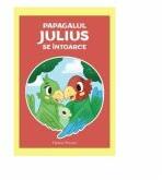 Papagalul Julius se intoarce - VeraLee Wiggins (ISBN: 9786069117699)
