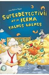 Superdetectivii de la ferma Talmes-Balmes - Ann-Katrin Heger (ISBN: 9786069490501)