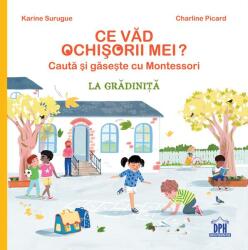 Montessori. Ce vad ochisorii mei. La gradinita - Karine Surugue (ISBN: 9786060480082)