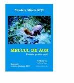 Melcul de aur. Poveste pentru copii - Nicoleta Mirela Nitu (ISBN: 9786069963883)
