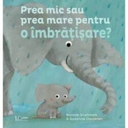 Prea mic sau prea mare pentru o imbratisare - Suzanne Diederen, Bonnie Grubman (ISBN: 9786067046236)